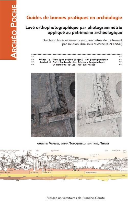 Levé orthophotographique par photogrammétrie appliqué au patrimoine archéologique. Du choix des équipements aux paramètres de traitement par solution libre sous MicMac (IGN ENSG), (Guides de bonnes pratiques en archéologie), 2023, 116 p.