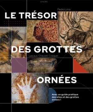 Le trésor des grottes ornées. Lascaux, Chauvet, Cosquer..., 2023, 160 p.