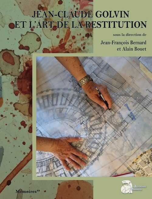 Jean-Claude Golvin et l'art de la restitution, (Mémoire Ausonius 63), 2023, 374 p.