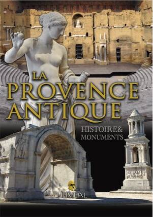 La Provence antique. Histoire & monuments, 2023, 160 p.
