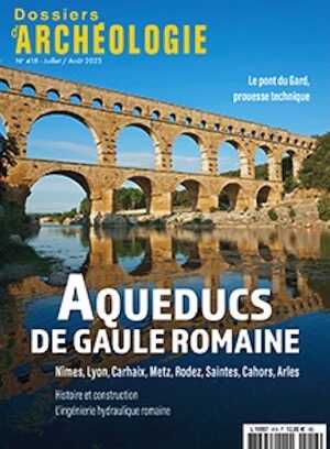 n°418, Juillet-Août 2023. Aqueducs de Gaule Romaine