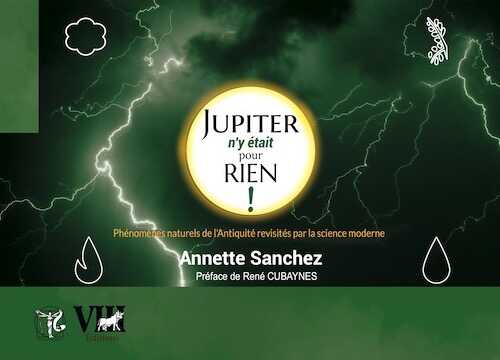 Jupiter n'y était pour rien. Les phénomènes naturels de l'Antiquité revisités par la science moderne, 2023, 196 p.