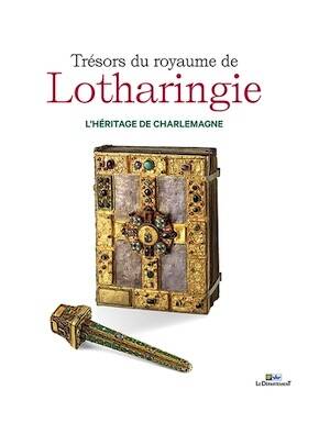 Trésors du royaume de Lotharingie. L'héritage de Charlemagne, (cat. expo. Hôtel Départemental des Expositions du Var, Draguignan, juillet-octobre 2023), 2023, 200 p.