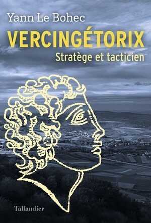 Vercingétorix. Stratège et tacticien, 2023, 320 p.