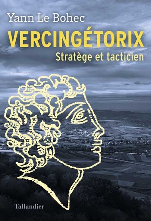 Vercingétorix. Stratège et tacticien, 2023, 320 p.