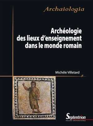 Archéologie des lieux d'enseignement dans le monde romain, 2023, 546 p.