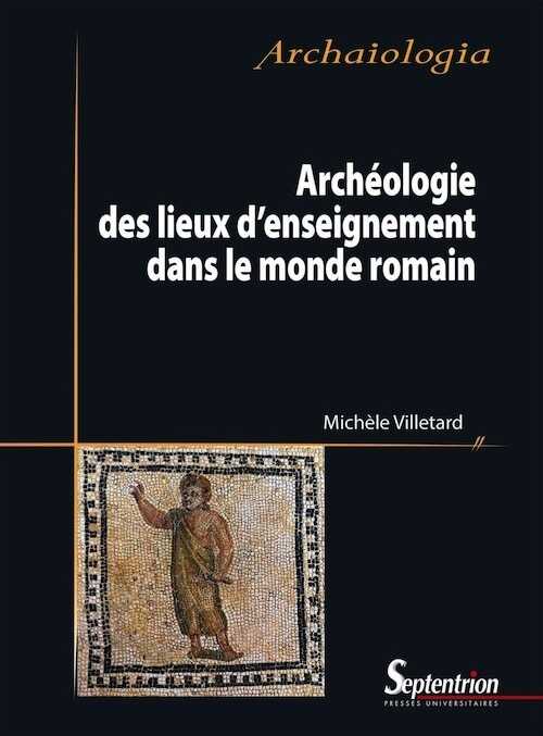 Archéologie des lieux d'enseignement dans le monde romain, 2023, 546 p.