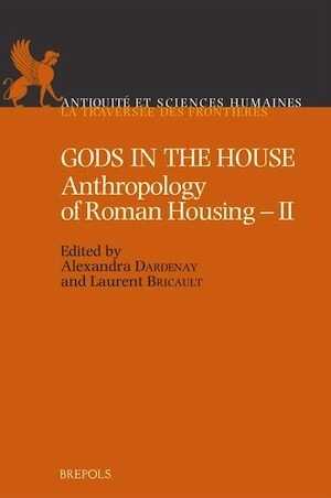 Gods in the House. Anthropology of Roman Housing - II, 2023, 368 p.