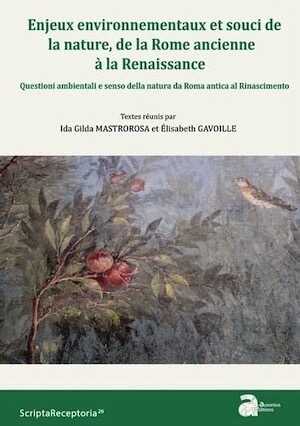 Enjeux environnementaux et souci de la nature, de la Rome ancienne à la Renaissance, 2023, 304 p.