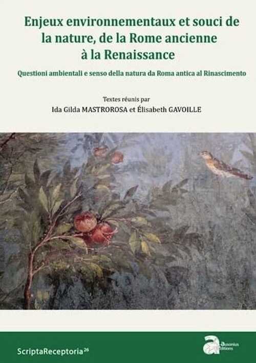 Enjeux environnementaux et souci de la nature, de la Rome ancienne à la Renaissance, 2023, 304 p.