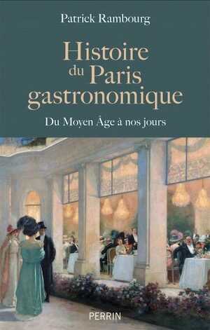 Histoire du Paris gastronomique. Du Moyen Age à nos jours, 2023, 400 p.