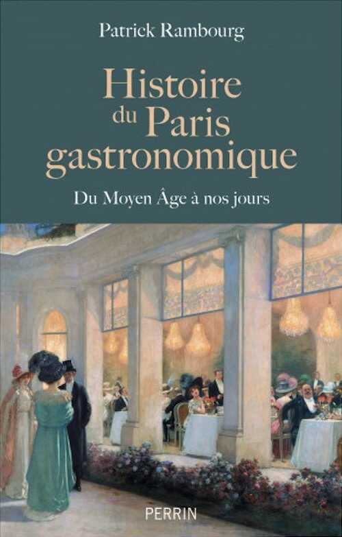 Histoire du Paris gastronomique. Du Moyen Age à nos jours, 2023, 400 p.