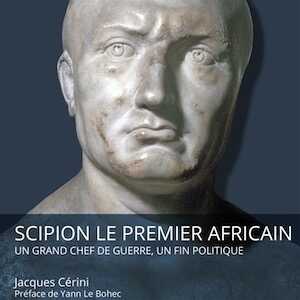 Scipion le premier africain. Un grand chef de guerre, un fin politique, 2023, 269 p.