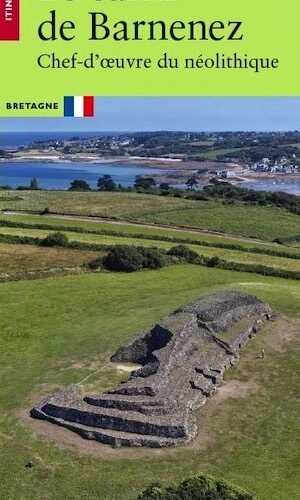 Le cairn de Barnenez. Chef-d'œuvre du néolithique, (Coll. Itinéraires), 2023, 48 p.