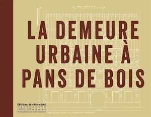 La demeure urbaine à pans de bois, 2023, 408 p.