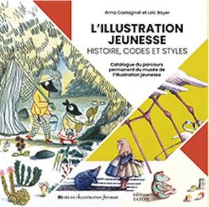 L'illustration Jeuness. Histoire, codes et styles. Catalogue du parcours permanent du musée de l'Illustration jeunesse, 2023, 128 p., 60 ill.