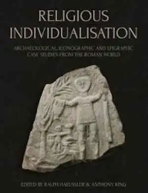 Religious Individualisation. Archaeological, Iconographic and Epigraphic Case Studies from the Roman World, 2023, 336 p.