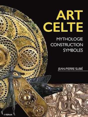 Art celte. Mythologie, construction, symboles, 2023, 224 p.