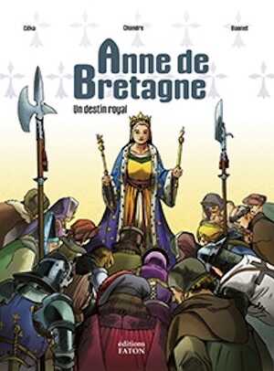 Anne de Bretagne. Un destin royal, 2023, 64 p. Bande dessinée Jeunesse, à partir de 10 ans.
