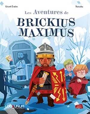 Les aventures de Brickius Maximus, 2023, 64 p. Livre Jeunesse à partir de 8 ans.