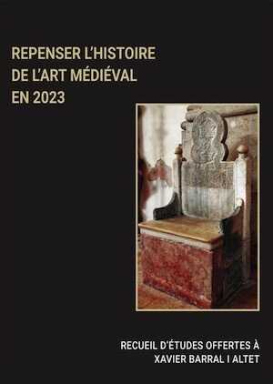 Repenser l'histoire de l'art médiéval en 2022. Recueil d'études offertes à Xavier Barral i Altet, 2023, 866 p.