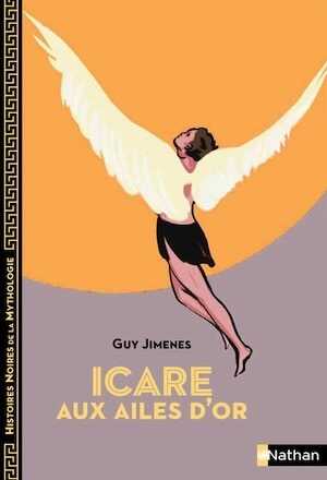 Icare aux ailes d'or, (coll. Histoires noires de la Mythologie), 2023, 128 p. Livre Jeunesse à partir de 12 ans