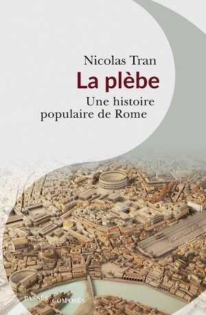 La plèbe. Une histoire populaire de Rome, 2023, 288 p.