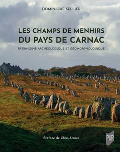 Les champs de menhirs du pays de Carnac. Patrimoine archéologique et géomorphologique, 2023, 384 p.