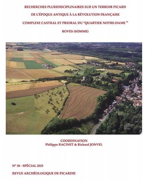 Recherches pluridisciplinaires sur un terroir picard de l'époque antique à la Révolution française. Complexe castral et prioral du