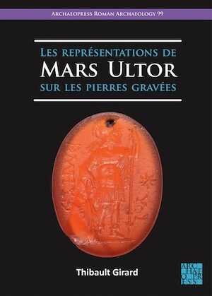 Les représentations de Mars Ultor sur les pierres gravées, 2023, 170 p.
