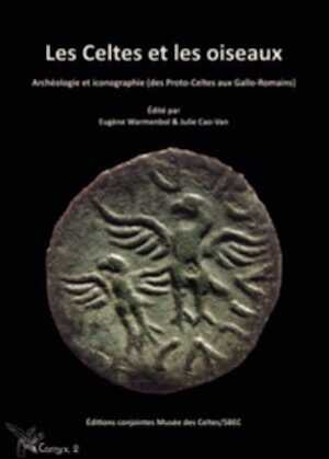 Les Celtes et les Oiseaux. Archéologie et iconographie (des proto-Celtes aux Gallo-Romains), 2023, 170 p.