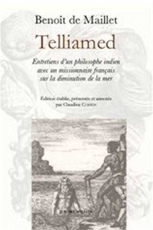 DE MAILLET B. - Telliamed - 1755. Entretien d'un philosophe indien avec un missionnaire français sur la diminution de la mer, 2023, 408 p.