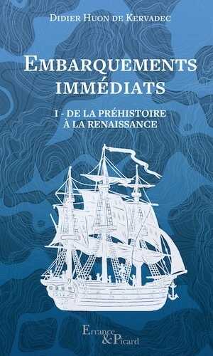 Embarquements immédiats I. De la préhistoire à la Renaissance, 2023, 368 p.