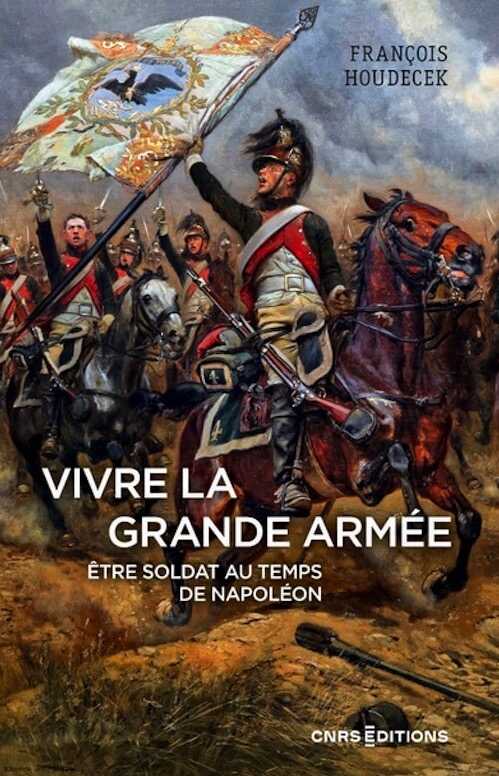 Vivre la Grande Armée. Etre soldat au temps de Napoléon, 2023, 410 p.
