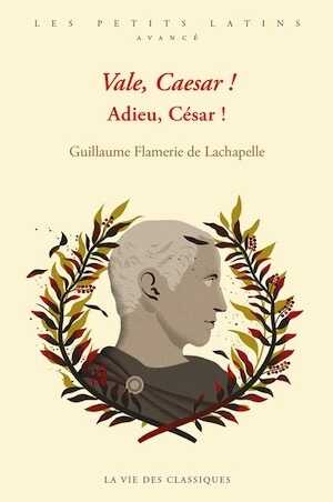 Vale, Caesar ! Adieu, César !, (coll. Les petits latins, Avancé), 2023, 132 p.