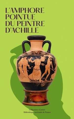L'amphore pointue du peintre d'Achille, 2023, 64 p., 40 ill.