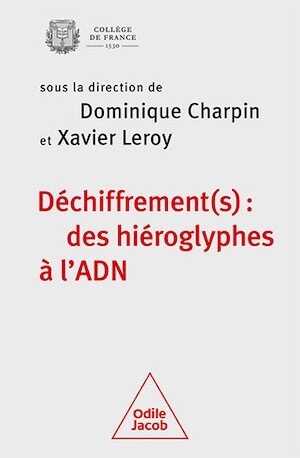 Déchiffrement(s) : des hiéroglyphes à l'ADN, (collection Colloque annuel du Collège de France), 2023, 272 p.