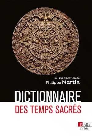 Dictionnaire des temps sacrés, 2023, 526 p.