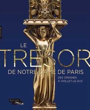 Le trésor de Notre-Dame de Paris des origines à Viollet-le-Duc, (cat. expo. musée du Louvre, oct. 2023 - janv. 2024), 2023, 336 p.