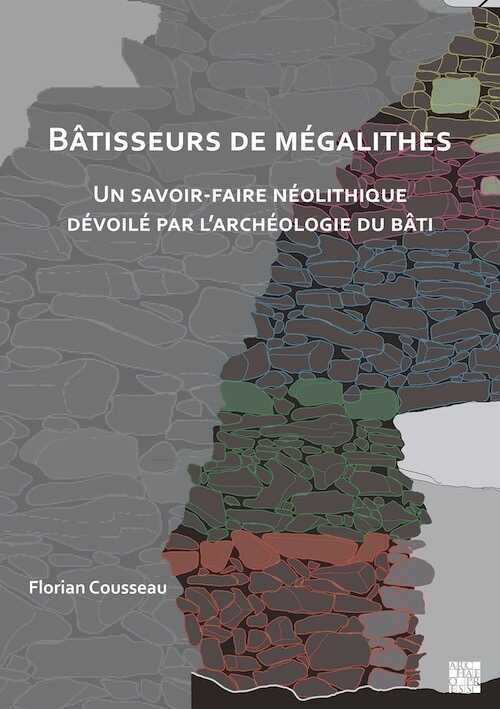 Bâtisseurs de mégalithes. Un savoir-faire néolithique dévoilé par l'archéologie du bâti, 2023, 220 p.