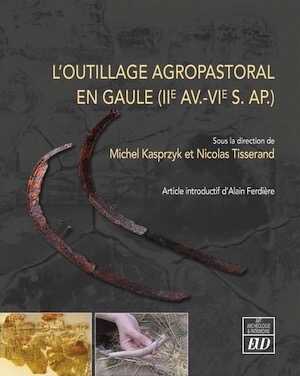 L'outillage agropastoral en Gaule (IIe av.-VIe s. ap), 2023, 460 p.