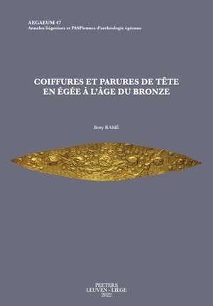 Coiffures et parures de tête en Égée à l'Âge du Bronze, 2022, 322 p.