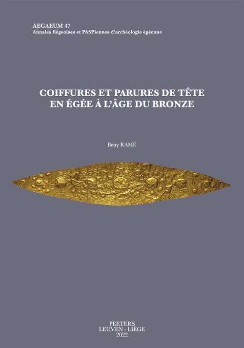 Coiffures et parures de tête en Égée à l'Âge du Bronze, 2022, 322 p.