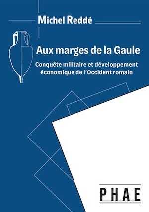Aux marges de la Gaule romaine. Conquête militaire et développement économique, 2023, 208 p.