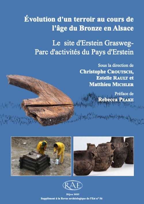 Évolution d'un terroir au cours de l'âge du Bronze en Alsace : le site d'Erstein Grasweg - Parc d'activités du pays d'Erstein, (Suppl. RAE 56), 2023, 288 p., 181 ill. n.b. et coul., 81 pl. h.t.