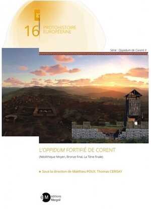 L'oppidum fortifié de Corent (Néolithique Moyen, Bronze final, La Tène finale), 2023, 480 p.