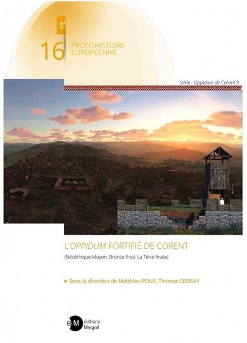 L'oppidum fortifié de Corent (Néolithique Moyen, Bronze final, La Tène finale), 2023, 480 p.