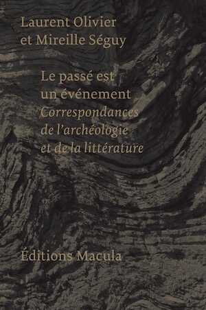 Le passé est un événement. Correspondances de l'archéologie et de la littérature, 2022, 160 p.
