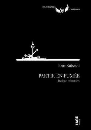 Partir en fumée. Pratiques crématoires, 2023, 96 p.