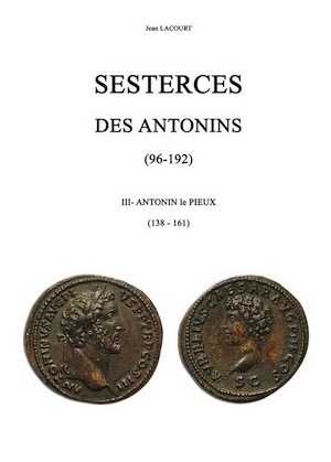 Sesterces des Antonins (96 - 192). III. Antonin le Pieux (138 - 161), 2023, 332 p.